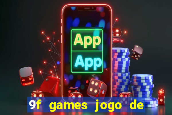 9f games jogo de ganhar dinheiro